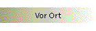 Vor Ort